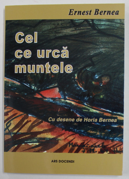 CEL CE URCA MUNTELE de ERNEST BERNEA , cu desene de HORIA BERNEA , 2008