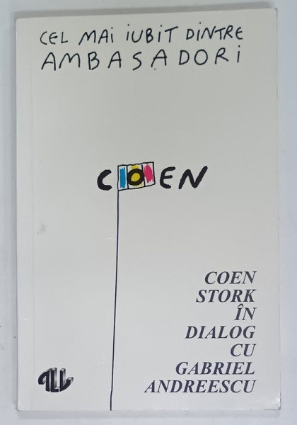 CEL MAI IUBIT DINTRE AMBASADORI , COEN STORK IN DIALOG cu GABRIEL ANDREESCU , 1993