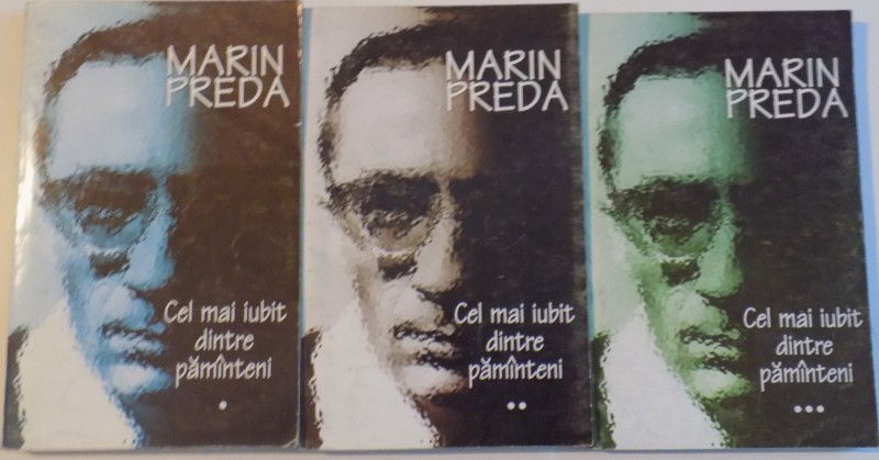 CEL MAI IUBIT DINTRE PAMANTENI , VOL. I - III de MARIN PREDA