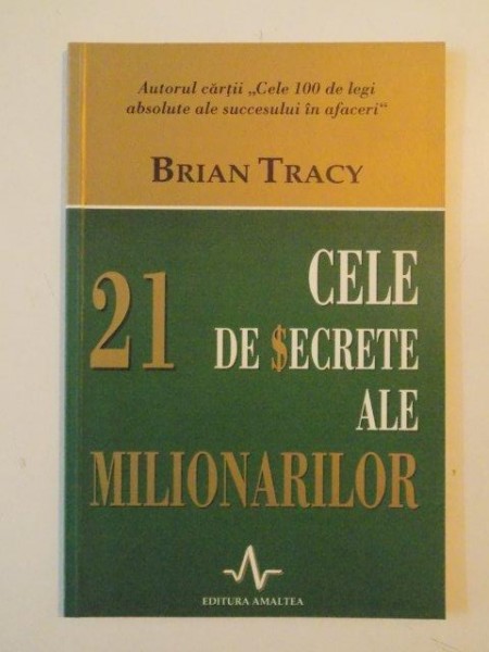 CELE 21 DE SECRETE ALE MILIONARILOR de BRIAN TRACY 2003