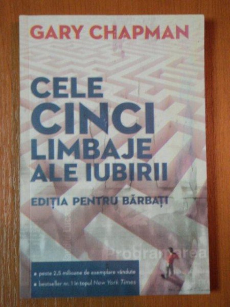 CELE CINCI LIMBAJE ALE IUBIRII, EDITIA PENTRU BARBATII de GARY CHAPMAN, BUC. 2011