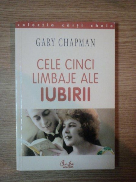 CELE CINCI LIMBAJE ALE IUBIRII de GARY CHAPMAN, BUC. 2000 * PREZINTA SUBLINIERI CU PIXUL