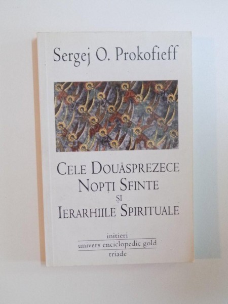 CELE DOUASPREZECE NOPTI SFINTE SI IERARHIILE SPIRITUALE de SERGEJ O. PROKOFIEFF , 2010 , PREZINTA SUBLINIERI