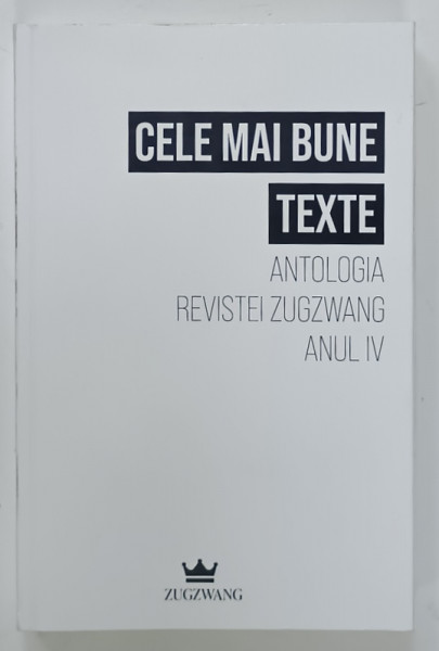 CELE MAI BUNE TEXTE , ANTOLOGIA REVISTEI ' ZUGZWANG ' ANUL IV , 2025
