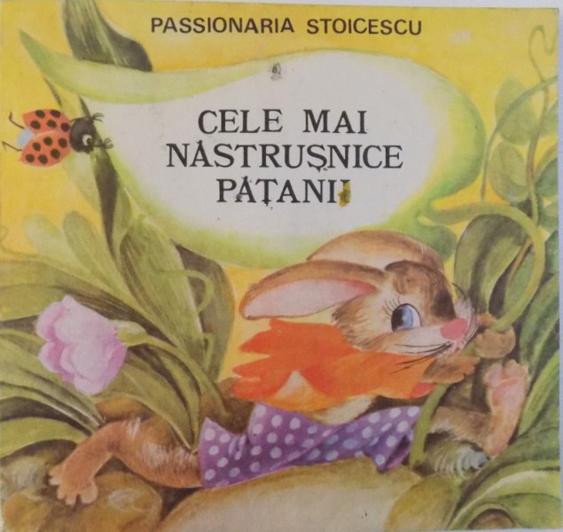 CELE MAI NASTRUSNICE PATANII de PASSIONARIA STOICESCU , ilustratii de DOINA MICU , 1991