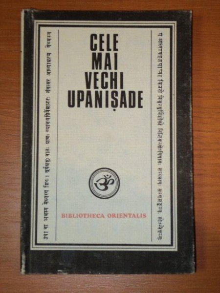 CELE MAI VECHI UPANISADE,VOLUMUL 1,BUCURESTI 1993