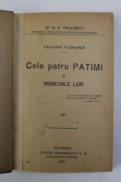 CELE PATRU PATIMI SI REMEDIILE LOR de N. C. PAULESCU, VOLUMUL 4  1921