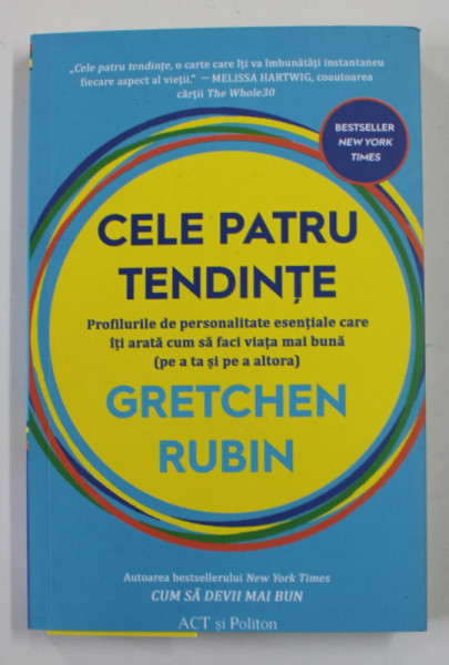 CELE PATRU TENDINTE - PROFILURILE DE PERSONALITATE ESENTIALE de GRETCHEN RUBIN , 2022