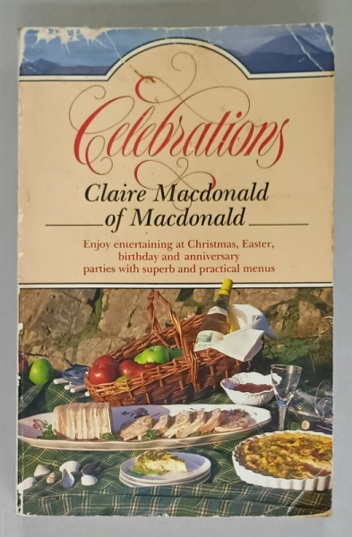 CELEBRATIONS by CLAIRE MacDONALD of MacDONALD , CARTE DE RETETE IN LIMBA ENGLEZA , 1991,. PREZINTA  PETE SI URME DE UZURA