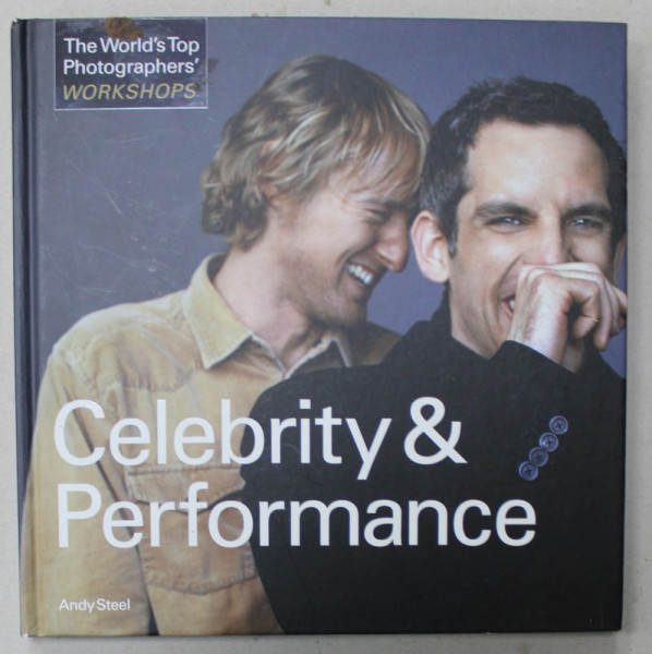 CELEBRITY AND PERFORMANCE , THE WORLD 'S TOP PHOTOGRAPHERS ' WORKSHOPS , by ANDY STEEL , 2000