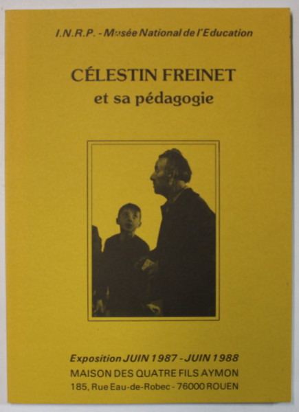 CELESTIN FREINET ET SA PEDAGOGIE , EXPOSITION JUIN 1987 - JUIN 1988