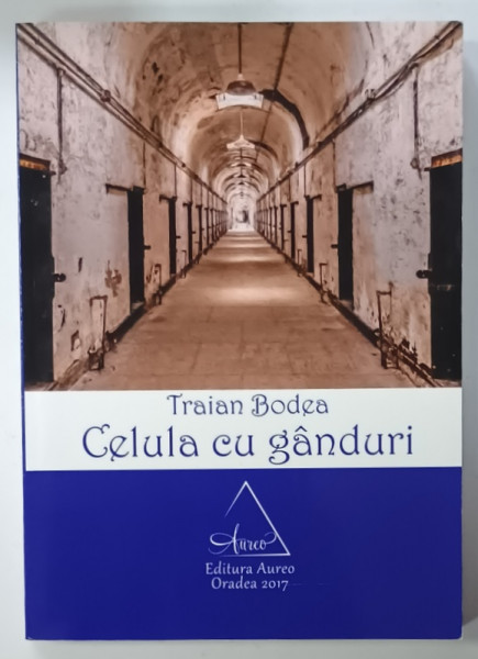 CELULA CU GANDURI de TRAIAN BODEA , 2017 , DEDICATIE *