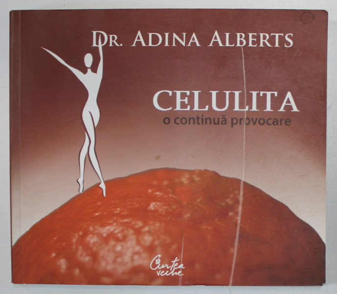 CELULITA - O CONTINUA PROVOCARE de ADINA ALBERTS , 2007