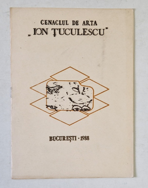 CENACLUL DE ARTA ' ION TUCULESCU ' , CATALOG DE EXPOZITIE , 1988