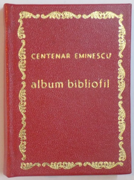 CENTENAR EMINESCU. ALBUM BIBLIOFIL de ION ILIESCU  1989