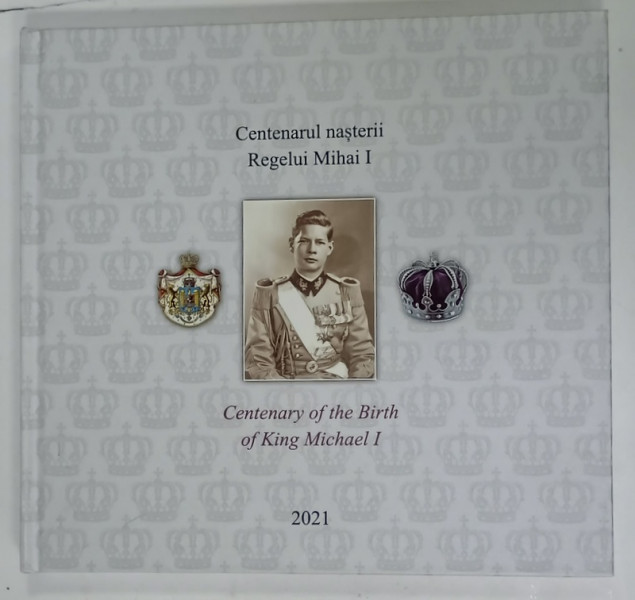CENTENARUL NASTERII REGELUI MIHAI I , ALBUM FILATELIC ANIVERSAR ,TEXT IN ROMANA SI ENGLEZA , 2021 , LIPSA TIMBRE !