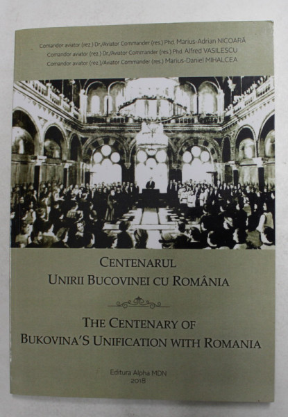 CENTENARUL UNIRII BUCOVINEI CU ROMANIA de MARIUS - ADRIAN NICOARA ...MARIUS - DANIEL  MIHALCEA , 2018