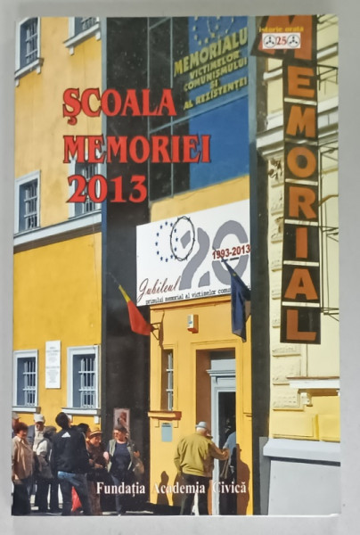CENTRUL INTERNATIONAL DE STUDII ASUPRA COMUNISMULUI , SCOALA MEMORIEI , 2013 , APARUTA  LA 2014