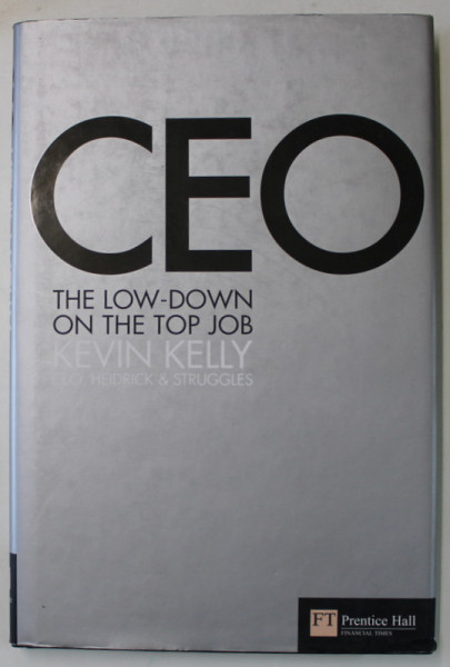 CEO  , THE LOWN - DOWN ON THE TOP JOB by KEVIN KELLY , 2008