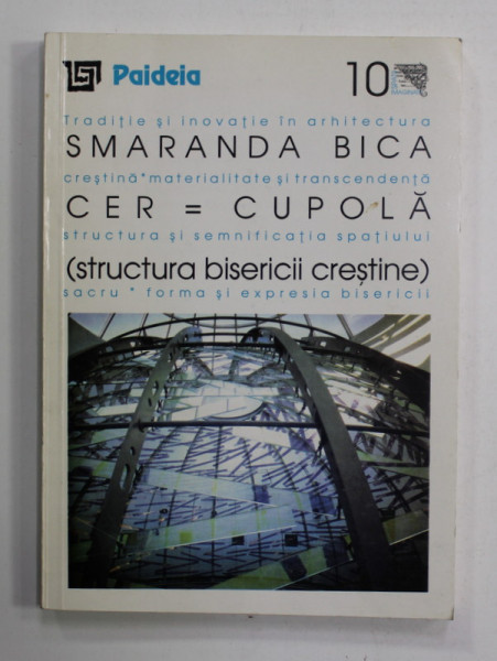 CER = CUPOLA  STRUCTURA BISERICII CRESTINE de SMARANDA MARIA BICA , 2000