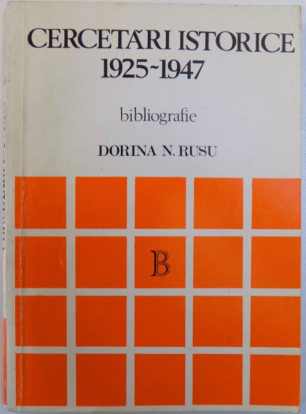 CERCETARI  ISTORICE 1925 - 1947 BIBLIOGRAFIE de DORINA N. RUSU, 1982