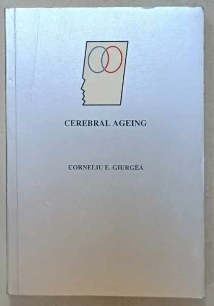 CEREBRAL AGEING by CORNELIU E. GIURGEA , 1993 , PREZINTA SUBLINIERI , DEDICATIE  DR. A. SINESCU *