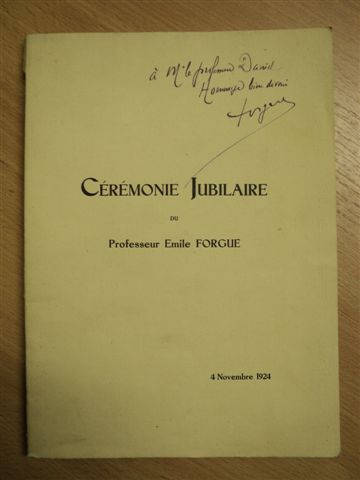 Ceremonie Jubiliare du Professeur Emile FORGUE, 4 Novembre 1924, dedicaţie*