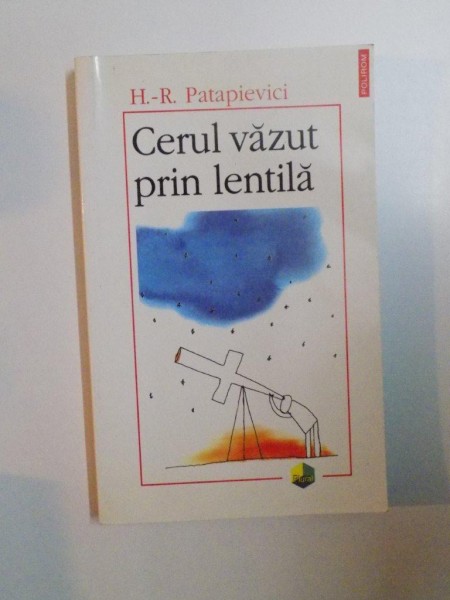 CERUL VAZUT PRIN LENTILA de H. R. PATAPIEVICI , 2005