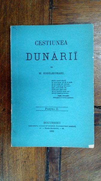 Cestiunea Dunarii de M. Kogalniceanu, Partea a II-a Bucuresti 1882 editie anastatica