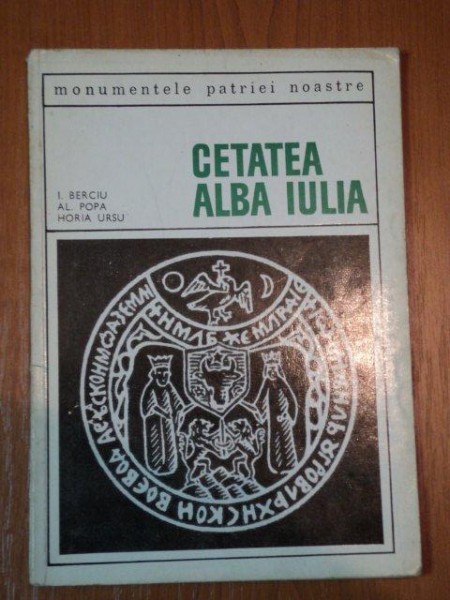 CETATEA ALBA IULIA- I. BERCIU, AL. POPA, HORIA URSU, BUC. 1968