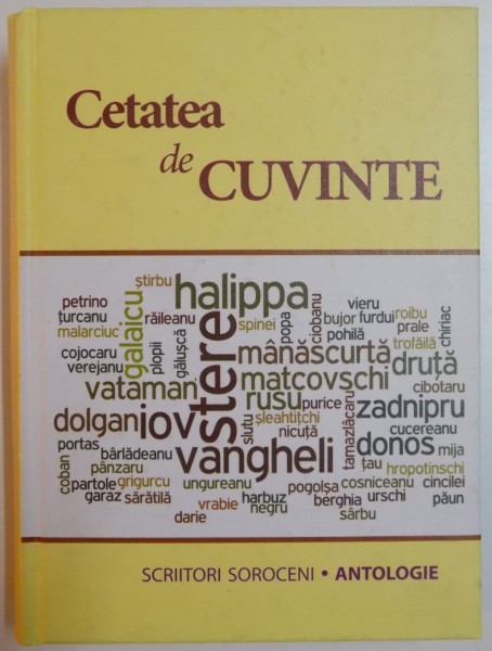 CETATEA DE CUVINTE , SCRIITORI SOROCENI , ANTOLOGIE , 2011