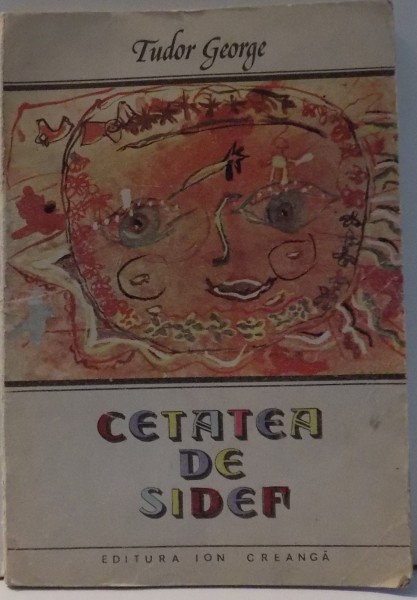 CETATEA DE SIDEF de TUDOR GEORGE , ILUSTRATIA de MIREA GEORGIANA , 1985