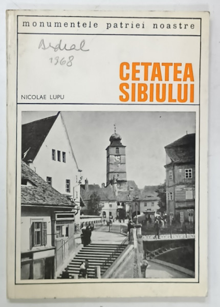 CETATEA SIBIULUI de NICOLAE LUPU  , SERIA ' MONUMENTELE PATRIEI NOASTRE ' , 1968