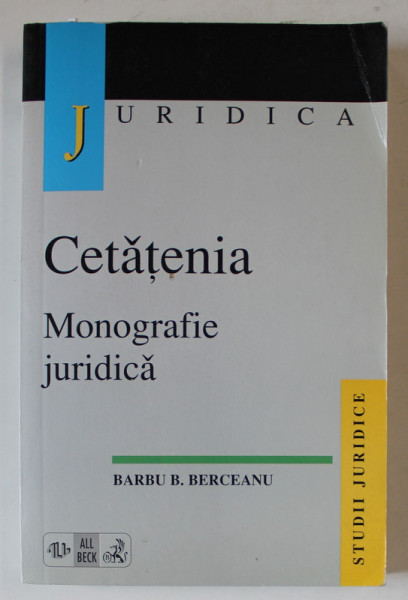 CETATENIA , MONOGRAFIA JURIDICA de BARBU B. BERCEANU , 1999