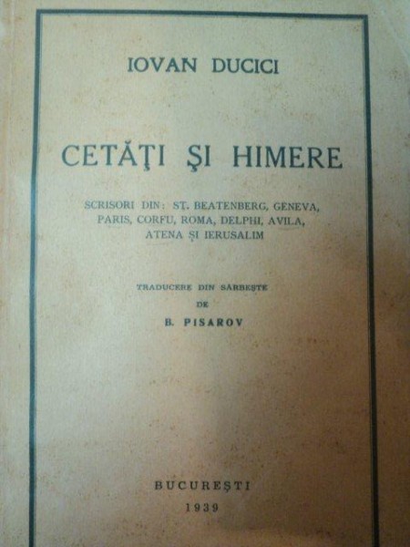 CETATI SI HIMERE de IOVAN DUCICI , 1939