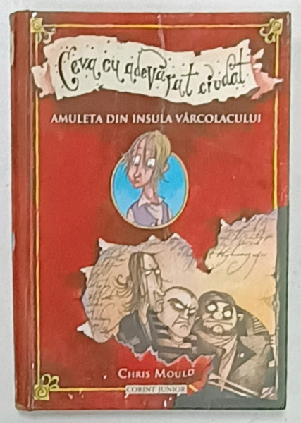 CEVA CU ADEVARAT CIUDAT , AMULETA DIN INSULA VARCOLACULUI de CHRIS MOULD , 2008 , COPERTA  CU  URME DE INDOIRE