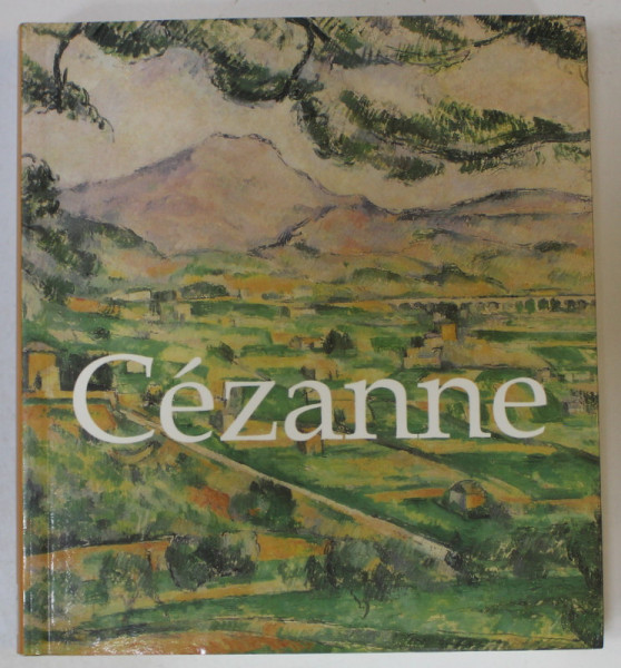 CEZANNE , 1839 -1906 , ALBUM DE ARTA CU TEXT IN LIMBA ENGLEZA , 2005