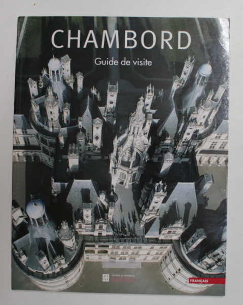 CHAMBORD - GUIDE DE VISITE par ISABELLE DE GOURCUFF et FRANCIS FORGET , 2002