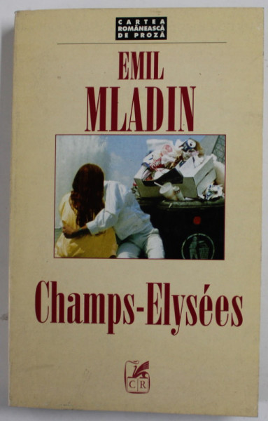 CHAMPS - ELYSEES , roman de EMIL MLADIN , 1998, DEDICATIE *