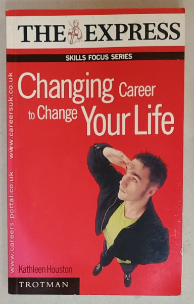 CHANGING CAREER TO CHANGE YOUR LIFE by KATHLEEN HOUSTON  , 2000