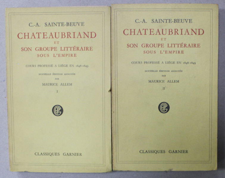 CHATEAUBRIAND ET SON GROUPE LITTERAIRE SOUS L ' EMPIRE par C.-A. SAINTE BEUVE , VOLUMELE I - II , 1955