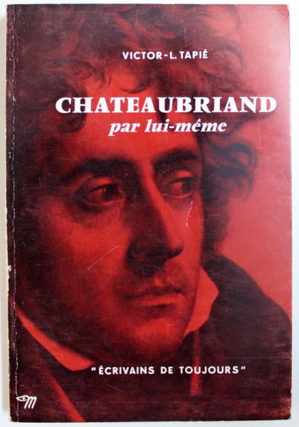 CHATEAUBRIAND - PAR LUI-MEME par VICTOR-LUCIEN TAPIE, 1965