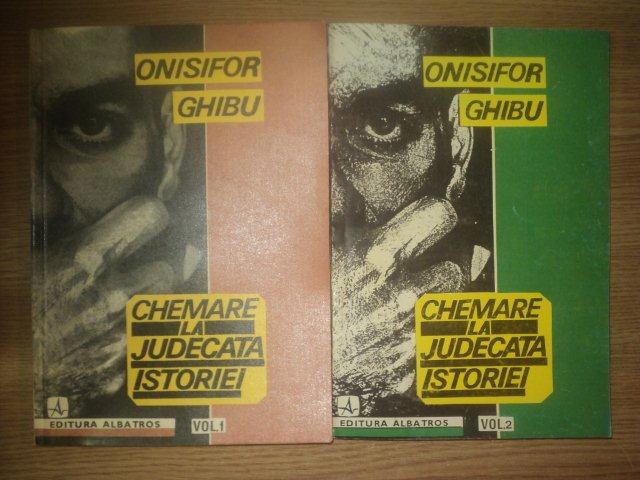 CHEMARE LA JUDECATA ISTORIEI VOL I , II de ONISIFOR GHIBU , 1992