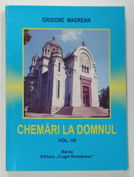 CHEMARI LA DOMNUL , VOLUMUL VII de GRIGORE MAEREAN , 2008