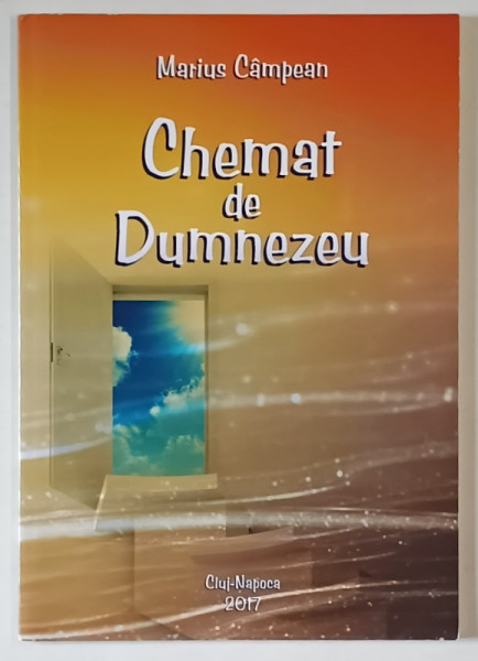 CHEMAT DE DUMNEZEU de MARIUS CAMPEAN , 2017 *DEDICATIE