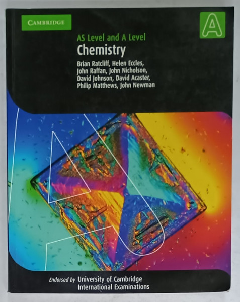 CHEMISTRY , AS LEVEL and A LEVEL , by BRIAN RATCLIFF ...JOHN NEWMAN , 2010, PREZINTA HALOURI DE APA *