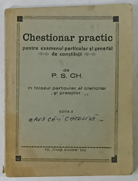 CHESTIONAR PRACTIC PENTRU EXAMENUL PARTICULAR SI GENERAL DE CONSTIINTA  de P.S. CH. , EDITIE INTERBELICA