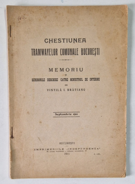 CHESTIUNEA TRAMVAIELOR COMUNALE BUCURESTI, MEMORIU SI SCRISORI DESCHISE CATRE MINISTRUL DE INTERNE, de VINTILA I. BRATINAU, BUCURESTI 1911