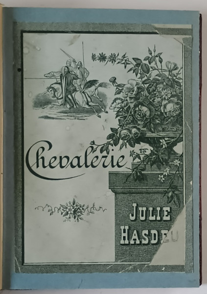 CHEVALERIE par JULIE HASDEU ,  CONFIDENS ET CANEVAS , OEUVRES POSTHUMES , 1890 , PRIMA  EDITIE *