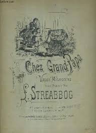 CHEZ GRAND - PAPA par L. STREABBOG , VALSE MIGNONNE , SFARSIT DE SEC. XIX , PARTITURA